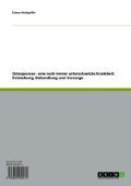 Cover-Bild zum Titel 'Osteoporose - eine noch immer unterschaetzte Krankheit: Entstehung, Behandlung und Vorsorge' von 'Diana Hochgräfe'