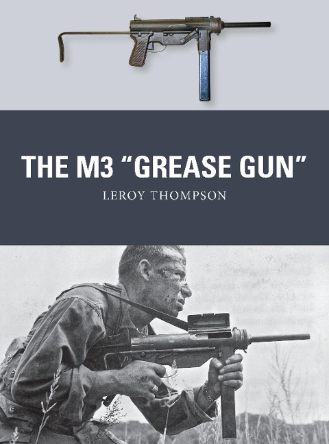 The M3 "Grease Gun" - Leroy Thompson