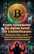 Cover-Bild zum Titel 'Krypto-Geldwäscher: Das digitale Kartell der Schattenfinanzen' von 'Nikolaos Heinrich'