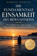 Cover-Bild zum Titel 'DIE FUNDAMENTALE EINSAMKEIT DES BEWUSSTSEINS' von 'Dominik Wörner'