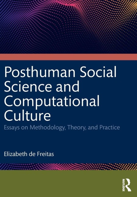 Posthuman Social Science and Computational Culture - Elizabeth De Freitas