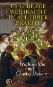 Es lebe die Weihnacht in all ihrer Pracht - Charles Dickens