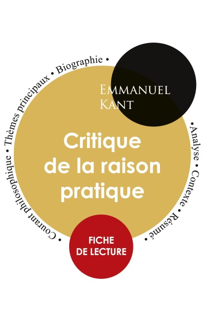 Fiche de lecture Critique de la raison pratique (Étude intégrale) - Emmanuel Kant