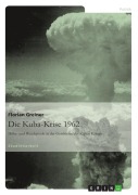 Cover-Bild zum Titel 'Die Kuba-Krise 1962' von 'Florian Greiner'