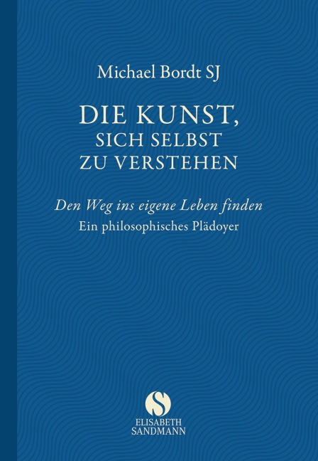 Die Kunst, sich selbst zu verstehen - Michael Bordt Sj