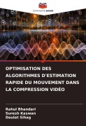 Cover-Bild zum Titel 'OPTIMISATION DES ALGORITHMES D'ESTIMATION RAPIDE DU MOUVEMENT DANS LA COMPRESSION VIDÉO' von 'Rahul Bhandari, Suresh Kaswan, Daulat Sihag'