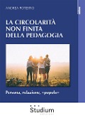 Cover-Bild zum Titel 'Circolarità non finita della pedagogia. Persona, relazione, 'popolo'' von 'Andrea Potestio'