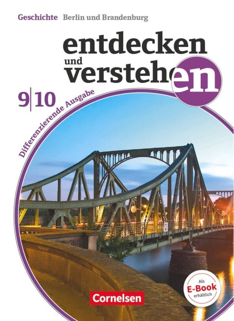 Entdecken und Verstehen Band 9./10. Schuljahr - Differenzierende Ausgabe Berlin / Brandenburg - Vom 20. Jahrhundert bis zur Gegenwart - Thomas Berger-V. D. Heide, Claudia Box, Judith Martin, Ulrich Mittelstädt, Hans-Gert Oomen