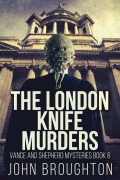 Cover-Bild zum Titel 'The London Knife Murders' von 'John Broughton'