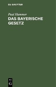 Cover-Bild zum Titel 'Das bayerische Gesetz' von 'Paul Hammer'