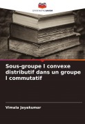Cover-Bild zum Titel 'Sous-groupe l convexe distributif dans un groupe l commutatif' von 'Vimala Jayakumar'