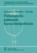 Cover-Bild zum Titel 'Pathologische pulmonale Kurzschlußperfusion' von 'H. Kämmerer, E. Klaschik, K. Standfuss'