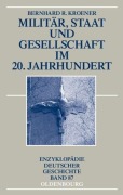 Cover-Bild zum Titel 'Militär, Staat und Gesellschaft im 20. Jahrhundert (1890-1990)' von 'Bernhard R. Kroener'