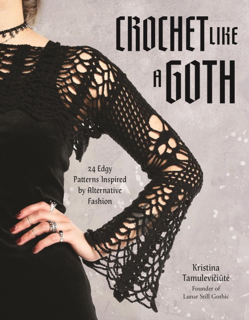 Crochet Like a Goth - Kristina Tamuleviciute