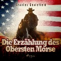 Cover-Bild zum Titel 'Die Erzählung des Obersten Morse (Ungekürzt)' von 'Charles Sealsfield'