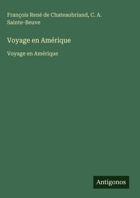Voyage en Amérique - François René de Chateaubriand, C. A. Sainte-Beuve