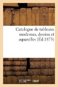 Catalogue de Tableaux Modernes, Dessins Et Aquarelles - Paul Durand-Ruel