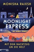 Cover-Bild zum Titel 'Moonlight Express - Mit dem Nachtzug um die Welt' von 'Monisha Rajesh'