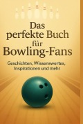 Cover-Bild zum Titel 'Das perfekte Buch für Bowling-Fans' von 'Henry Maier'