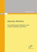 Cover-Bild zum Titel 'Anorexia Athletica - Gesundheitliche Probleme bei magersüchtigen Sportlern' von 'Laetitia Hoffmann'