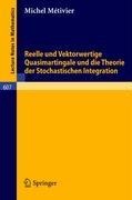 Reelle und Vektorwertige Quasimartingale und die Theorie der stochastischen Integration - M. Metivier