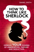 Cover-Bild zum Titel 'How to Think Like Sherlock' von 'Daniel Smith'