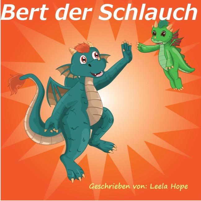 Bert der Schlauch (gute nacht geschichten kinderbuch) - Leela Hope