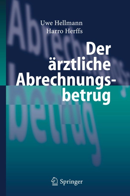 Der ärztliche Abrechnungsbetrug - Harro Herffs, Uwe Hellmann