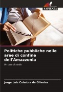 Cover-Bild zum Titel 'Politiche pubbliche nelle aree di confine dell'Amazzonia' von 'Jorge Luiz Coimbra de Oliveira'