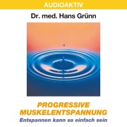 Cover-Bild zum Titel 'Progressive Muskelentspannung - Entspannen kann so einfach sein' von 'Hans Grünn'