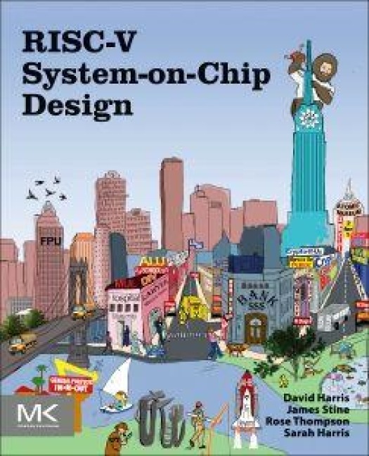 Risc-V System-On-Chip Design - David Harris, James Stine, Sarah Harris, Rose Thompson