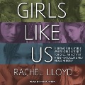 Girls Like Us: Fighting for a World Where Girls Are Not for Sale, an Activist Finds Her Calling and Heals Herself - Rachel Lloyd