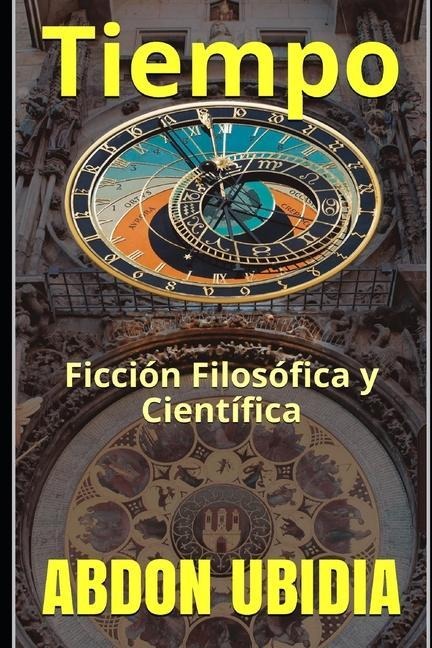 Tiempo: Ficción Filosófica y Científica - Abdon Ubidia