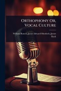 Cover-Bild zum Titel 'Orthophony Or, Vocal Culture' von 'James Edward Murdoch James Russell'