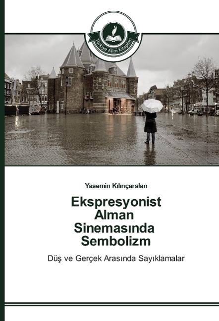 Ekspresyonist Alman Sinemas¿nda Sembolizm - Yasemin K¿l¿nçarslan