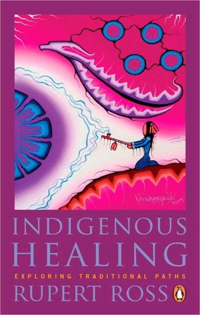 Indigenous Healing - Rupert Ross
