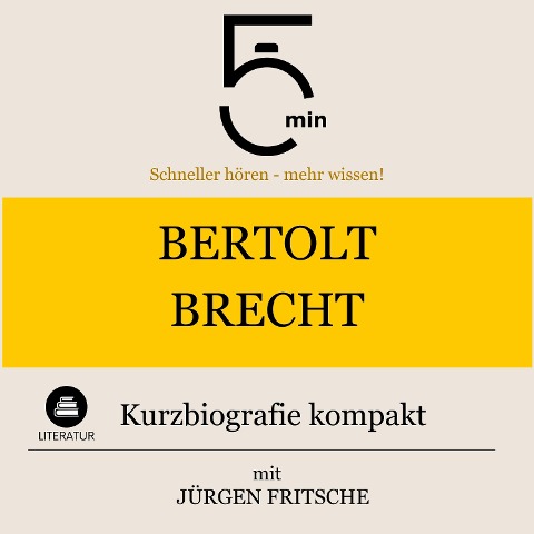 Bertolt Brecht: Kurzbiografie kompakt - Jürgen Fritsche, Minuten, Minuten Biografien