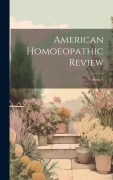 Cover-Bild zum Titel 'American Homoeopathic Review; Volume 1' von 'Anonymous'