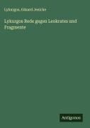 Cover-Bild zum Titel 'Lykurgos Rede gegen Leokrates und Fragmente' von 'Lykurgos, Eduard Jenicke'