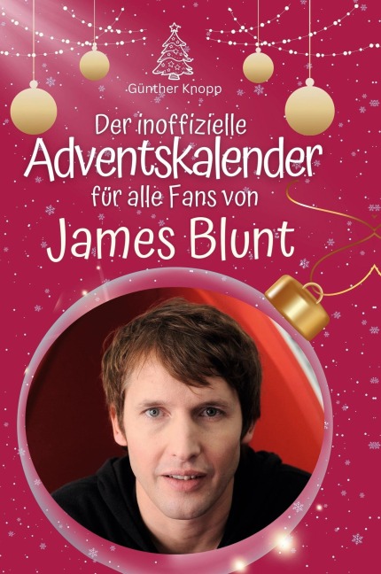 Der inoffizielle Adventskalender für alle Fans von James Blunt - Günther Knopp