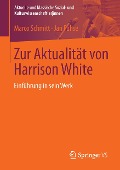 Zur Aktualität von Harrison White - Jan Fuhse, Marco Schmitt