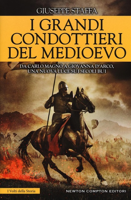 I grandi condottieri del Medioevo - Giuseppe Staffa