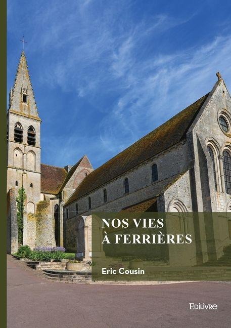 Nos vies à Ferrières - Eric Cousin