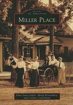 Miller Place - Edna Davis Giffen, Mindy Kronenberg, Candace Lindemann