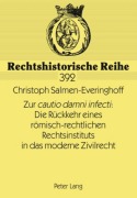 Cover-Bild zum Titel 'Zur 'cautio damni infecti' : Die Rückkehr eines römisch-rechtlichen Rechtsinstituts in das moderne Zivilrecht' von 'Christoph Salmen-Everinghoff'