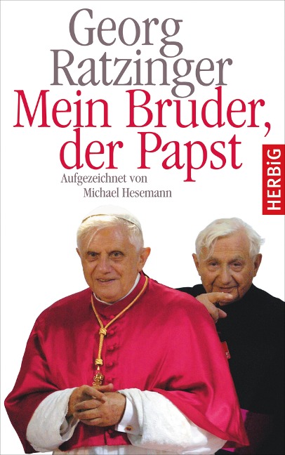 Mein Bruder der Papst - Georg Ratzinger