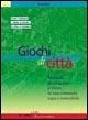 Cover-Bild zum Titel 'Giochi di città. Manuale per imparare a vivere in una comunità equa e sostenibile' von 'Paola Rizzi'