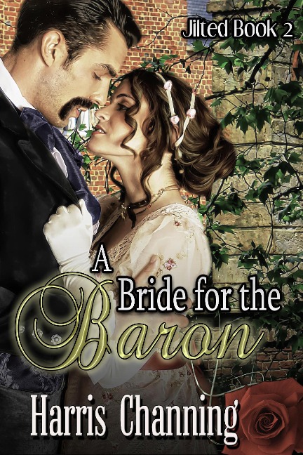 A Bride for the Baron (Jilted, #2) - Harris Channing
