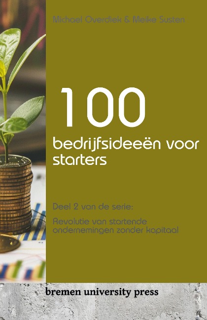 100 bedrijfsideeën voor starters - Michael Overdiek, Meike Susten