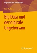 Cover-Bild zum Titel 'Big Data und der digitale Ungehorsam' von 'Eric Mülling'